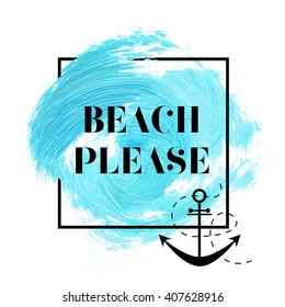 Beach please text over original grunge brush art paint abstract texture background design acrylic stroke poster vector illustration. Perfect watercolor design for headline, logo and banner.