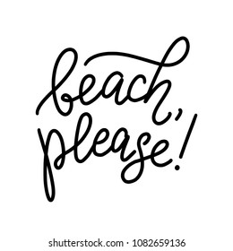 Beach, please text quote. Printable graphic tee. Design for print. Vector illustration. Black and white. Monoline calligraphy style.