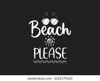 Beach Please Trendy and beach vibes summer T-shirt design Perfect for warm-weather fashion, vacation outfits