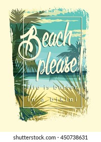 Beach please. Tropical beach summer print with slogan for t-shirts, posters, card and other uses
