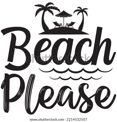 Beach Please T-shirt Design Vector File.