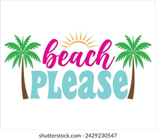 Beach Please T-shirt, Happy Summer Day T-shirt, Happy Summer Day svg,Hello Summer Svg,summer Beach Vibes Shirt, Vacation, Cut File for Cricut svg