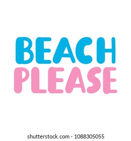 Beach please. Vector lettering on white background.