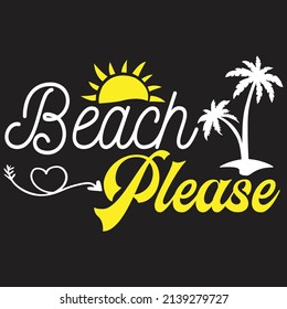 Beach please,T shirt design ,Vector file.