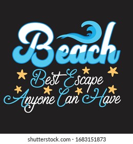 Beach Quotes and Slogan good for T-Shirt. Beach Best Escape Anyone Can Have.