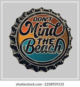 Beach Quotes Typography  was created with vector format, Can be used for digital printing and screen printing