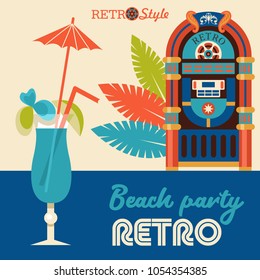 Beach Retro Party. Retro Music. Vintage Jukebox. Tropical Leaves And A Cocktail. Vector Illustration, Poster.