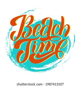 Beach time calligraphy, hand drawn orange lettering on blue spot for summer party, print and poster. Isolated beach vector illustration.