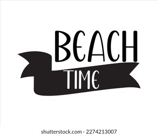 Beach Time Svg Design,Summer Quotes SVG Designs,Funny Summer quotes,Summer Cut Files,beach cut files,Summer Design for Shirts,Summertime Svg, Quotes about Summer svg