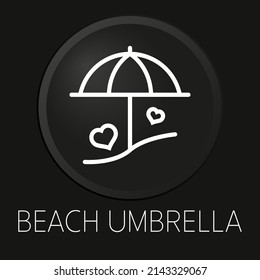Beach umbrella minimal vector line icon on 3D button isolated on black background. Premium Vector.
