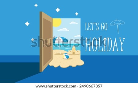 Beach Vacation Illustration featuring an Open Doorway, Sandcastle, Umbrella, and Ball - Typography Art for Summer Getaways with a 'Let's Go on Holiday' Theme.