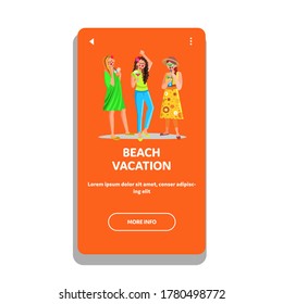 Beach Vacation And Tropical Resort Party Vector. Women Drinking Alcoholic Or Non-alcoholic Cocktail And Dancing Beach Vacation. Characters Travel Happy Leisure Time Web Flat Cartoon Illustration