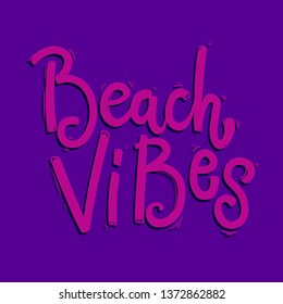 Beach vibes. Lettering phrase for postcard, banner, flyer. Vector illustration