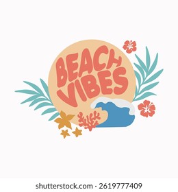 Beach vibes lettering. Tropical logo with hibiscus flowers, palms leaves, sea wave and sun. Summer fabric textile print. Vector isolated  background.