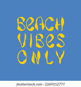 Beach vibes only. Hand drawn Beach slogan. For T-shirt print, posters, stickers, greeting card etc.