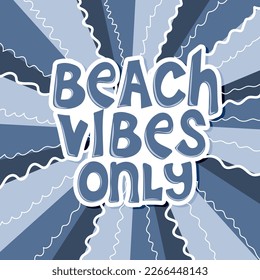 Beach vibes only. Inspirational quote about summer. Poster in retro style. Hand drawn vector illustration