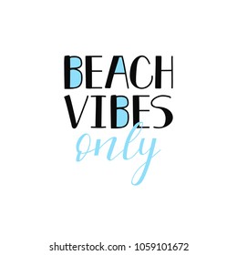 Beach Vibes only, lettering. Summer inspirational quote. to design greeting card poster banner printable wall art, t-shirt