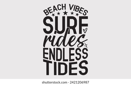 Beach Vibes Surf Rides Endless Tides -Summer Season Surfing Hobbies T-Shirt Designs, Know Your Worth, Sometimes It's Okay To Look Back, For Hoodie, Templates, And Wall.