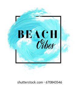 Beach vibes text sign over beautiful creative acrylic painted background vector illustration.