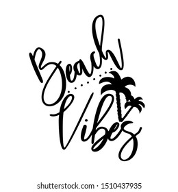 Beach vibes-handwritten text, with palm trees. Modern Calligraphy, good for print, posters, flyers, t-shirts, cards, invitations, stickers, banners. 