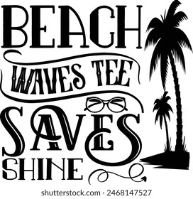 Beach Waves Tee Saves Shine - summer T shirt Design, Sweet Summer Time