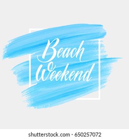 Beach Weekend text over acrylic brush painted creative background vector. Summer  poster. 