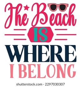 The Beach Is Where I Belong SVG Design Vector File.