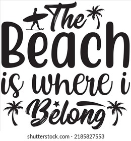 The beach is where i belong, Svg t-shirt design and vector file.