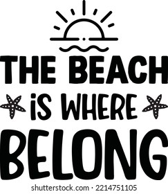 The beach is where I Belong Vector file, Summer svg design