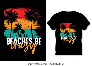  beaches be crazy ,Retro summer beach t shirt designs, Summer T shirt Design Vector
