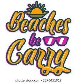 Beaches be crazy summer typography tshirt design 