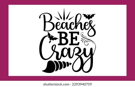 Beaches Be Crazy Svg File .summer Lover File 