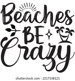 Beaches Be Crazy T-shirt Design Vector File.