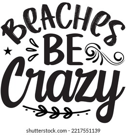 Beaches Be Crazy T-shirt Design Vector File.