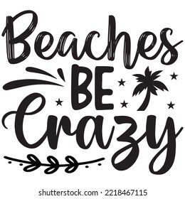 Beaches Be Crazy T-shirt Design Vector File.