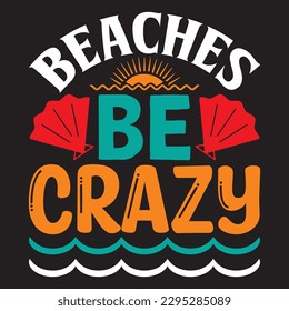 Beaches Be Crazy T-shirt Design Vector File