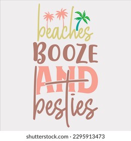Beaches Booze And Besties, summer, beach, besties, beaches booze and besties, booze, beaches, vacation, funny, ocean, girls, friends, svg