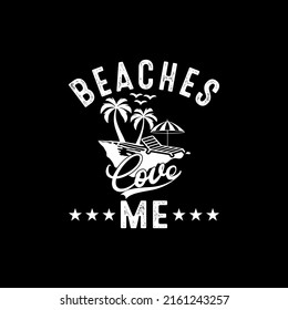 Beaches Love Me T-shirt for Beach Lover