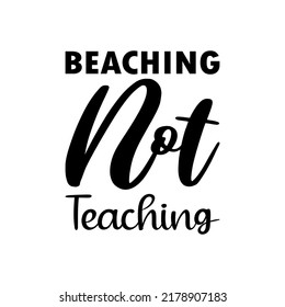 beaching not teaching black letter quote svg