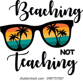 Beaching not teaching SVG Summer Retro Sunglasses Sunset svg DIY Summer Teacher Shirt Beach Svg Cut Files Palm Tree Retro Sunglasses Svg svg