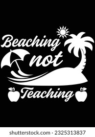 Beaching not teaching vector art design, eps file. design file for t-shirt. SVG, EPS cuttable design file svg