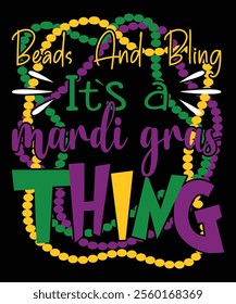 Beads And Bling It`s A Mardi Gras Thing Mardi Gras shirt print template, Typography design for Carnival celebration, Christian feasts, Epiphany, culminating Ash Wednesday, Shrove Tuesday.