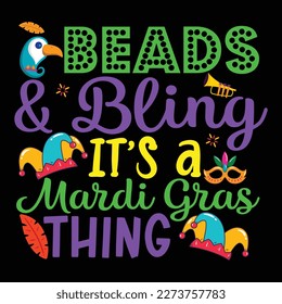 Beads And Bling It's Mardi Gras Thing, Mardi Gras shirt print template, Typography design for Carnival celebration, Christian feasts, Epiphany, culminating  Ash Wednesday, Shrove Tuesday.