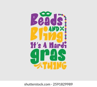 Beads And Bling It’s A Mardi Gras Thing, Mardi Gras Design Idea, Retro Mardi Gras T-shirt - Fat Tuesday Carnival t shirt design