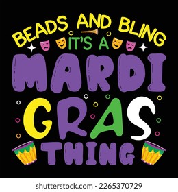 Beads And Bling It's A Mardi Gras Time, Mardi Gras shirt print template, Typography design for Carnival celebration, Christian feasts, Epiphany, culminating  Ash Wednesday, Shrove Tuesday.