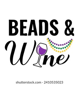 Beads and wine calligraphy lettering. Funny Mardi Gras quote typography poster. Traditional carnival in New Orleans. Vector template for banner, greeting card, flyer, etc