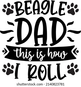 Beagle Dad This Is How , Dog SVG Silhouette Tshirt Design for Dog Lovers