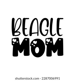 beagle mom black lettering quote