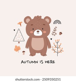 Bear among autumn leaves, mushrooms and berries. Poster for the children's room.Text Autumn is here 