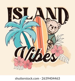 Bear behind the surfboard with Island Vibes Slogan California Originals Varsity College slogan design with teddy bear cartoon vector illustration sport emblem 